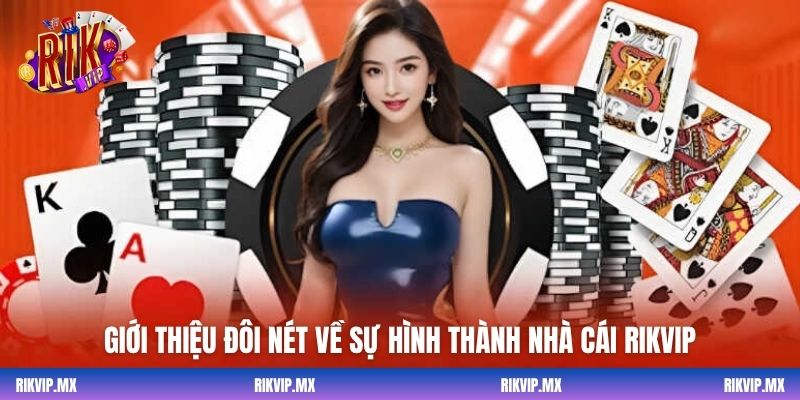 Giới thiệu đôi nét về sự hình thành nhà cái Rikvip